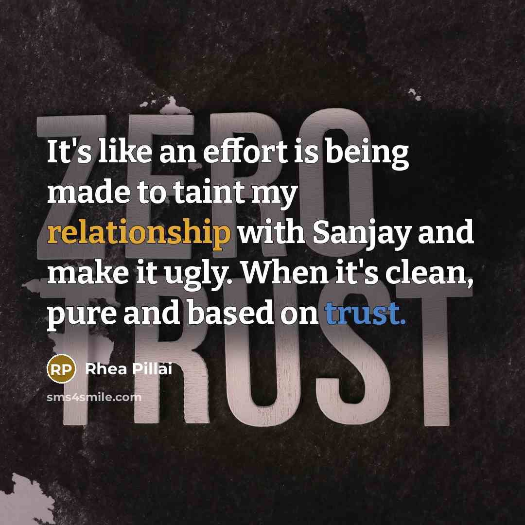 “It's like an effort is being made to taint my relationship with Sanjay and make it ugly. When it's clean, pure and based on trust.” quote by Rhea Pillai