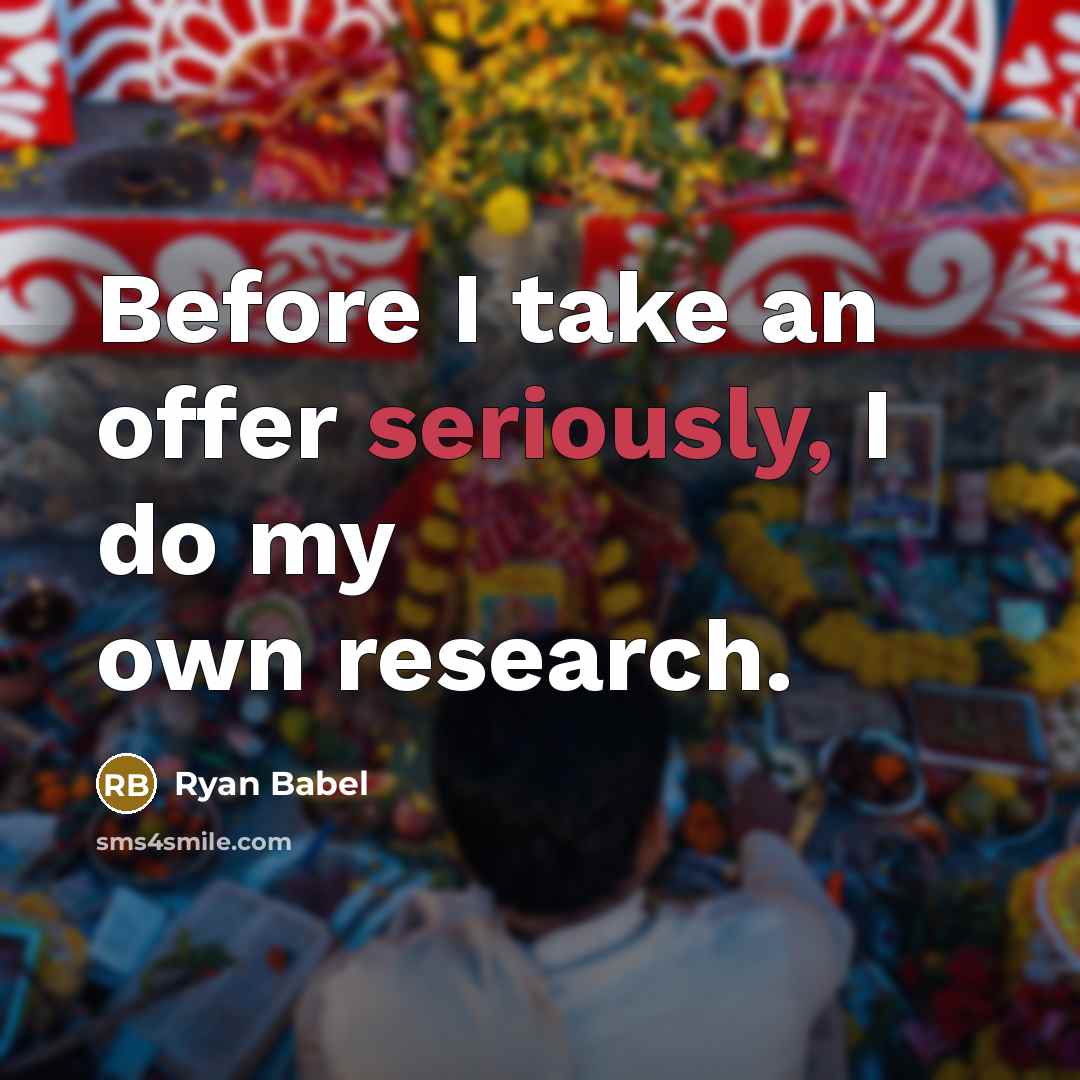 “Before I take an offer seriously, I do my own research.” quote by Ryan Babel