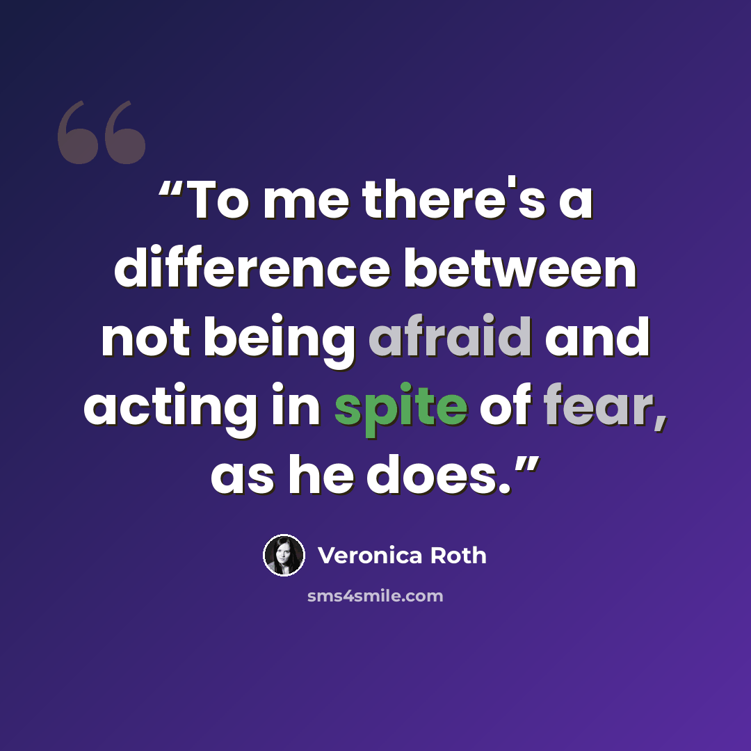 “To me there's a difference between not being afraid and acting in spite of fear, as he does.” quote by Veronica Roth