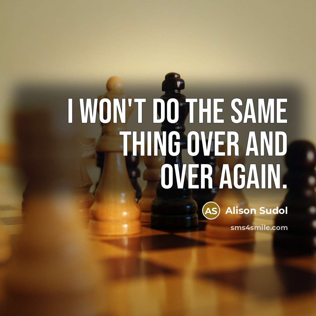 “I won't do the same thing over and over again.” quote by Alison Sudol