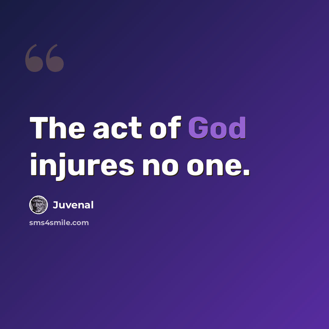 “The act of God injures no one.” quote by Juvenal