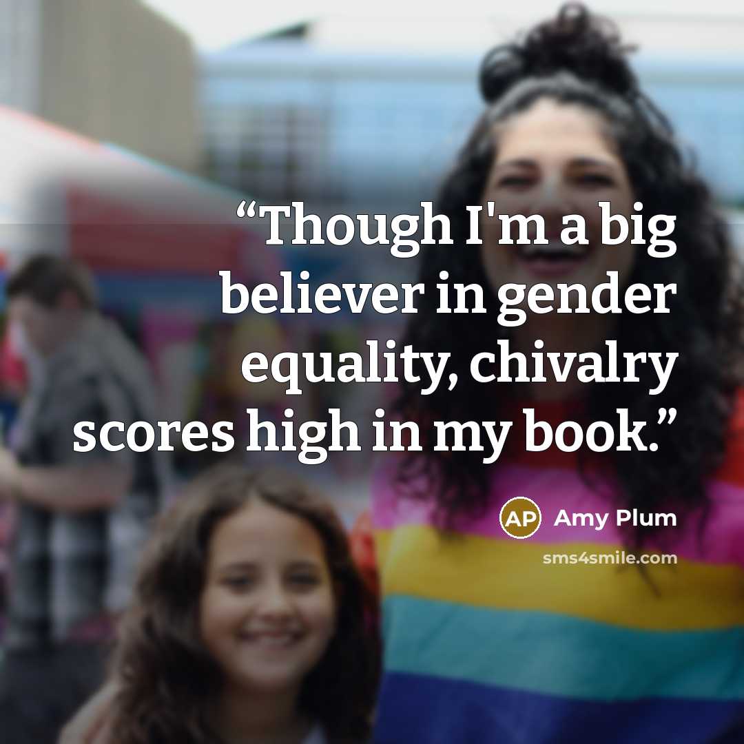 “Though I'm a big believer in gender equality, chivalry scores high in my book.” quote by Amy Plum