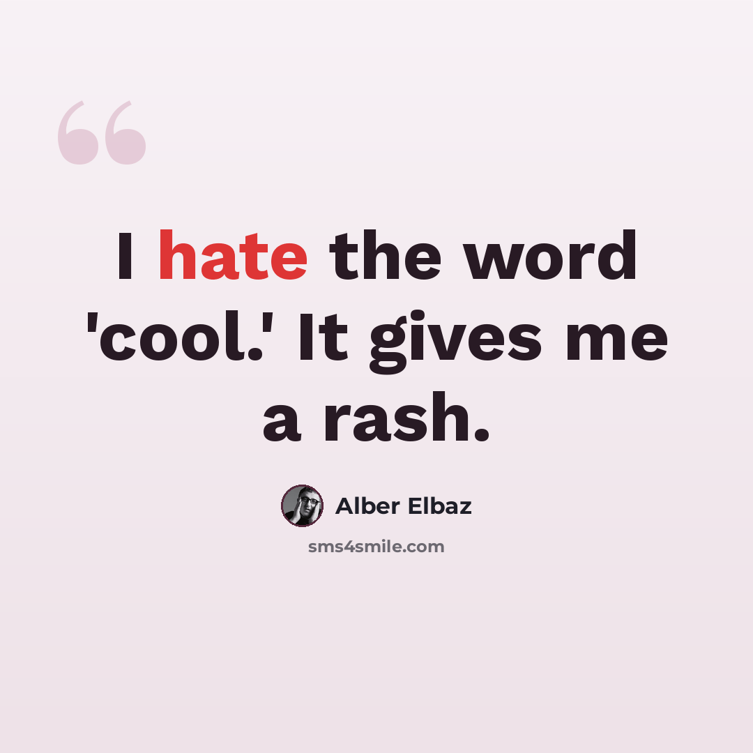 “I hate the word 'cool.' It gives me a rash.” quote by Alber Elbaz