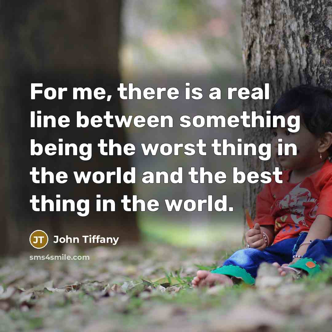 “For me, there is a real line between something being the worst thing in the world and the best thing in the world.” quote by John Tiffany