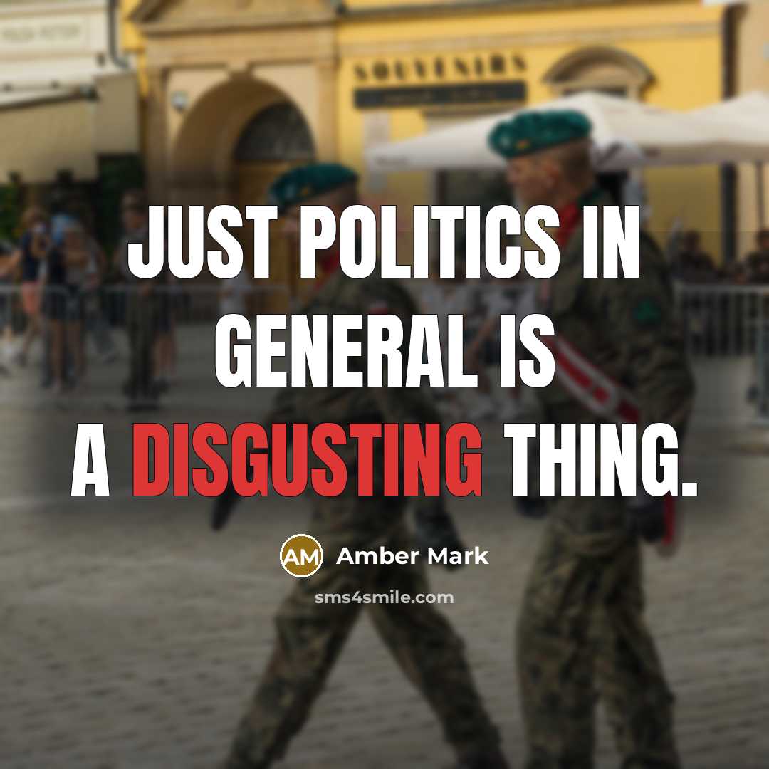“Just politics in general is a disgusting thing.” quote by Amber Mark
