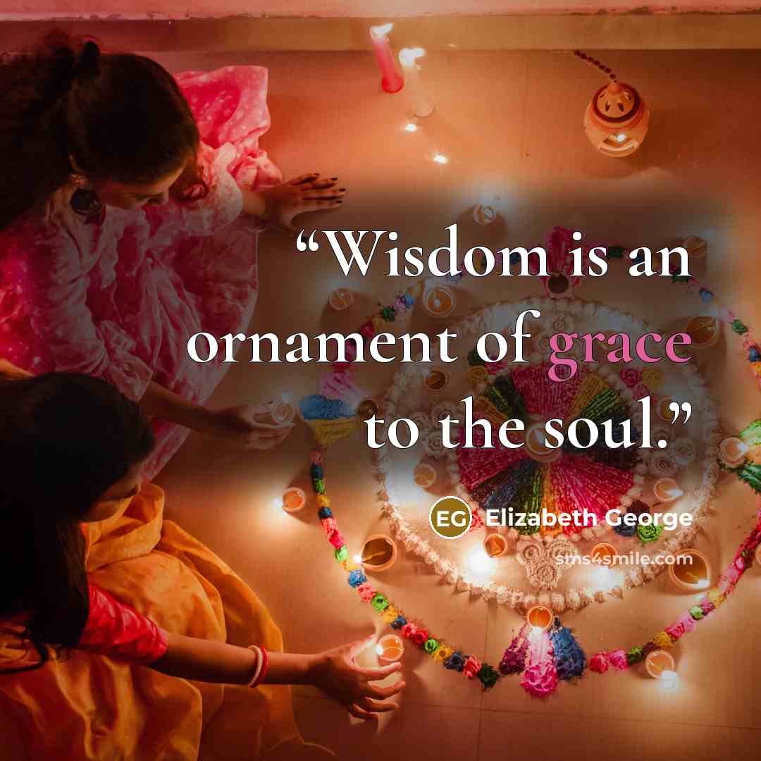 “Wisdom is an ornament of grace to the soul.” quote by Elizabeth George