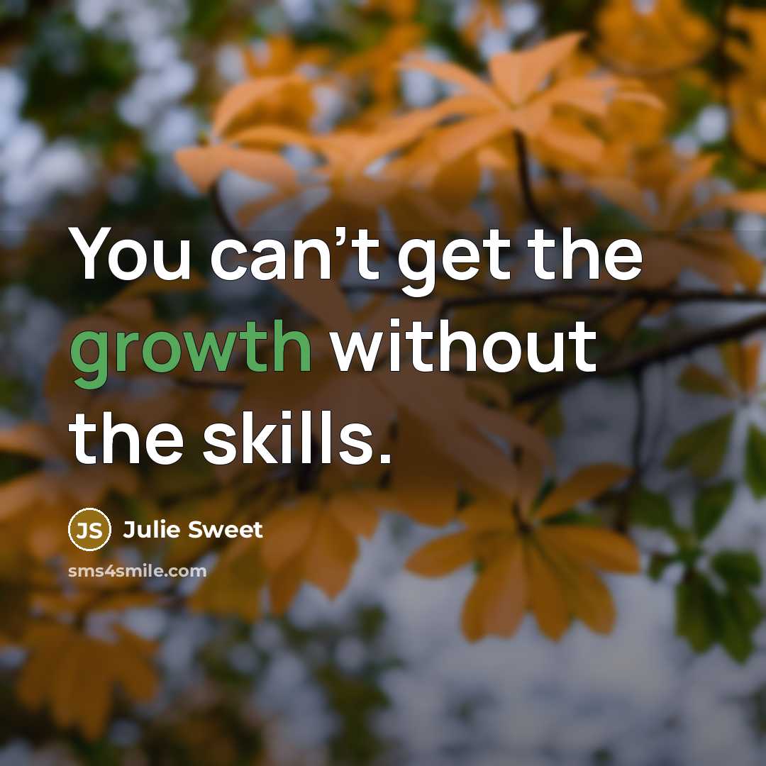 “You can't get the growth without the skills.” quote by Julie Sweet