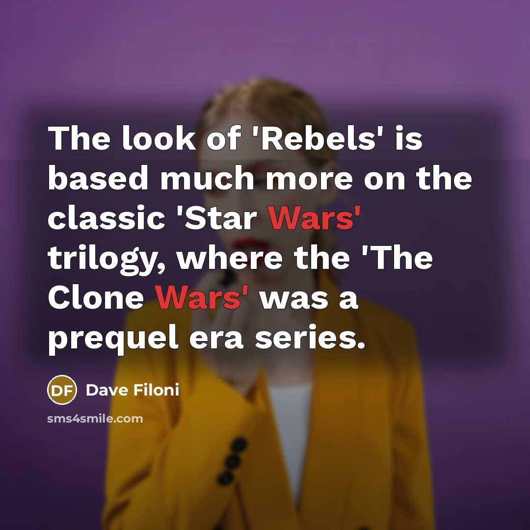 “The look of 'Rebels' is based much more on the classic 'Star Wars' trilogy, where the 'The Clone Wars' was a prequel era series.” quote by Dave Filoni