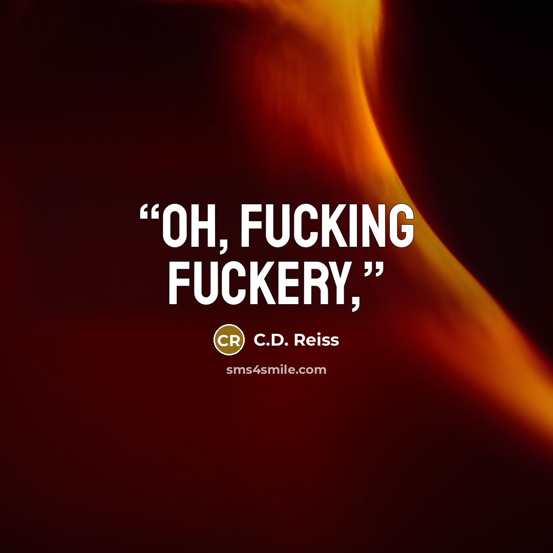 “Oh, fucking fuckery,” quote by C.D. Reiss