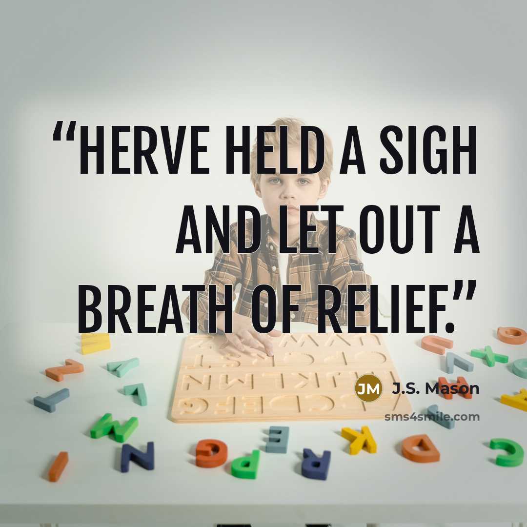 “Herve held a sigh and let out a breath of relief.” quote by J.S. Mason