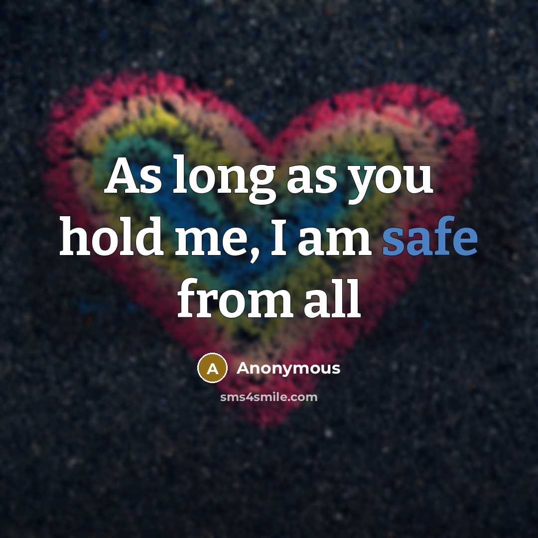 “As long as you hold me, I am safe from all” quote by Anonymous
