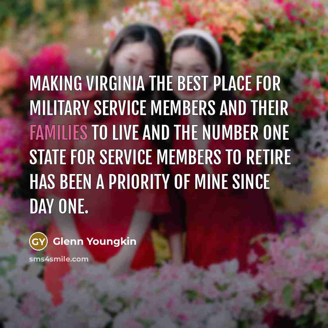 “Making Virginia the best place for military service members and their families to live and the number one state for service members to retire has been a priority of mine since day one.” quote by Glenn Youngkin