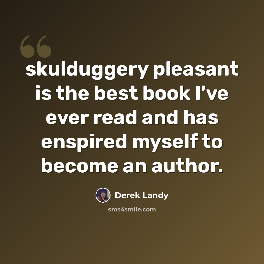 “skulduggery pleasant is the best book I've ever read and has enspired myself to become an author.” quote by Derek Landy