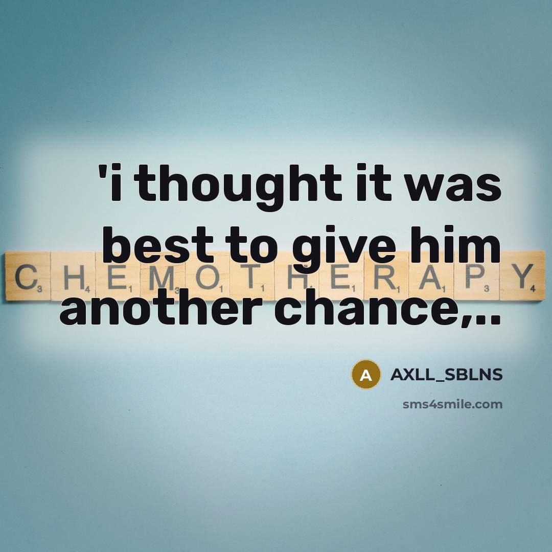 “'i thought it was best to give him another chance,..” quote by AXLL_SBLNS