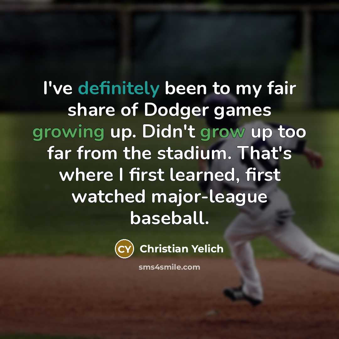 “I've definitely been to my fair share of Dodger games growing up. Didn't grow up too far from the stadium. That's where I first learned, first watched major-league baseball.” quote by Christian Yelich