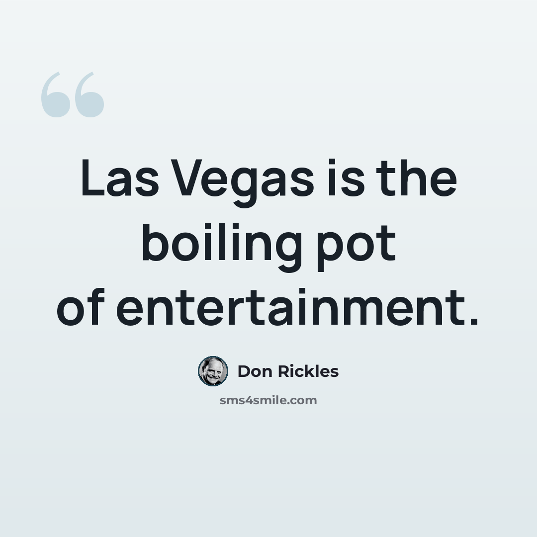 “Las Vegas is the boiling pot of entertainment.” quote by Don Rickles