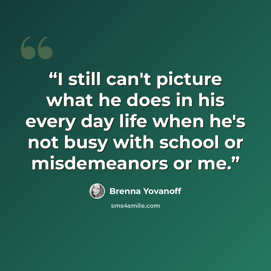 “I still can't picture what he does in his every day life when he's not busy with school or misdemeanors or me.” quote by Brenna Yovanoff