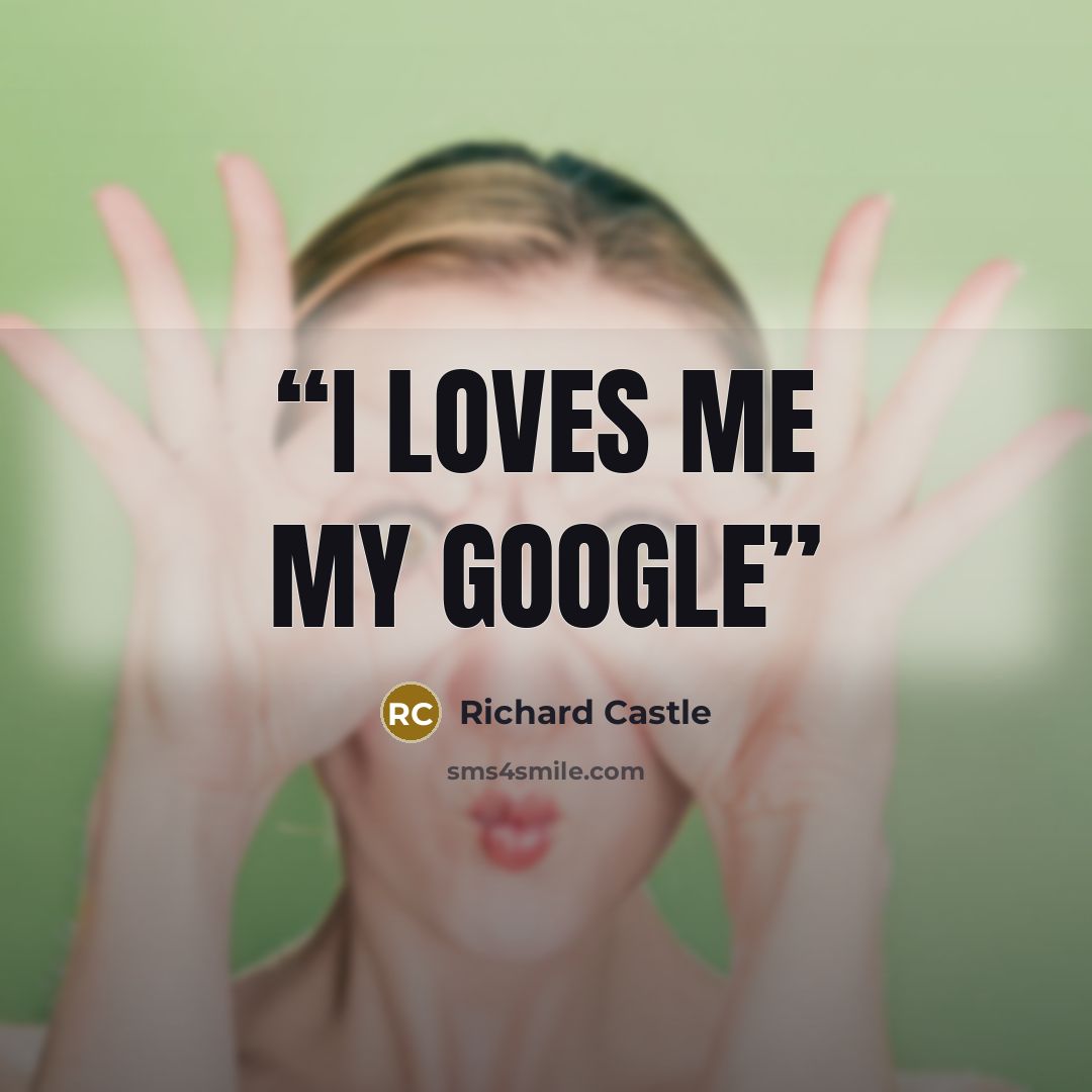 “I loves me my Google” quote by Richard Castle