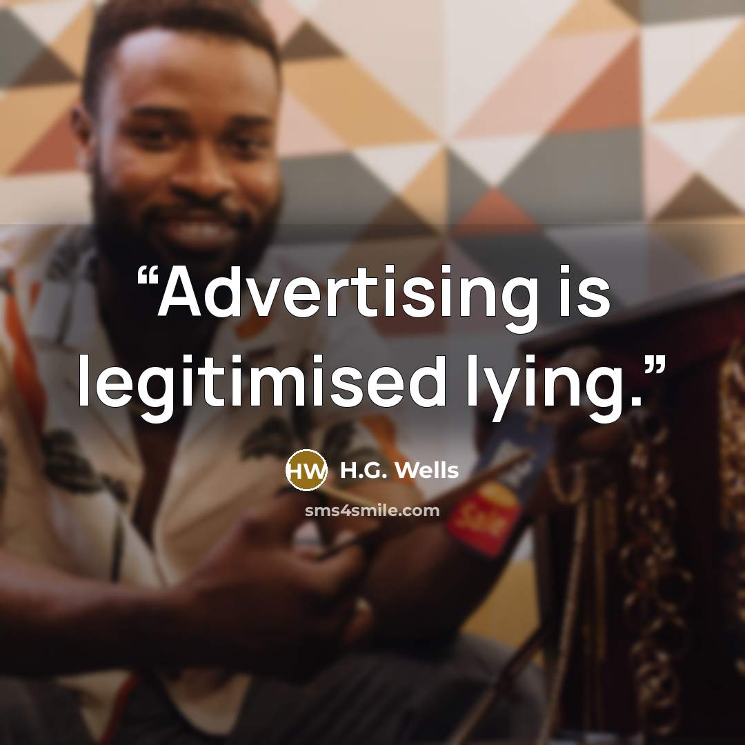 “Advertising is legitimised lying.” quote by H.G. Wells