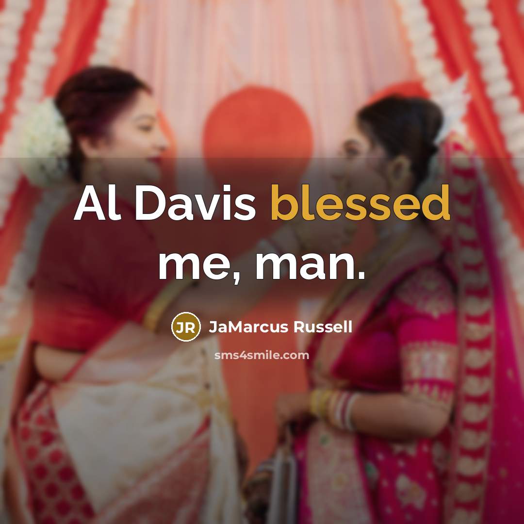 “Al Davis blessed me, man.” quote by JaMarcus Russell