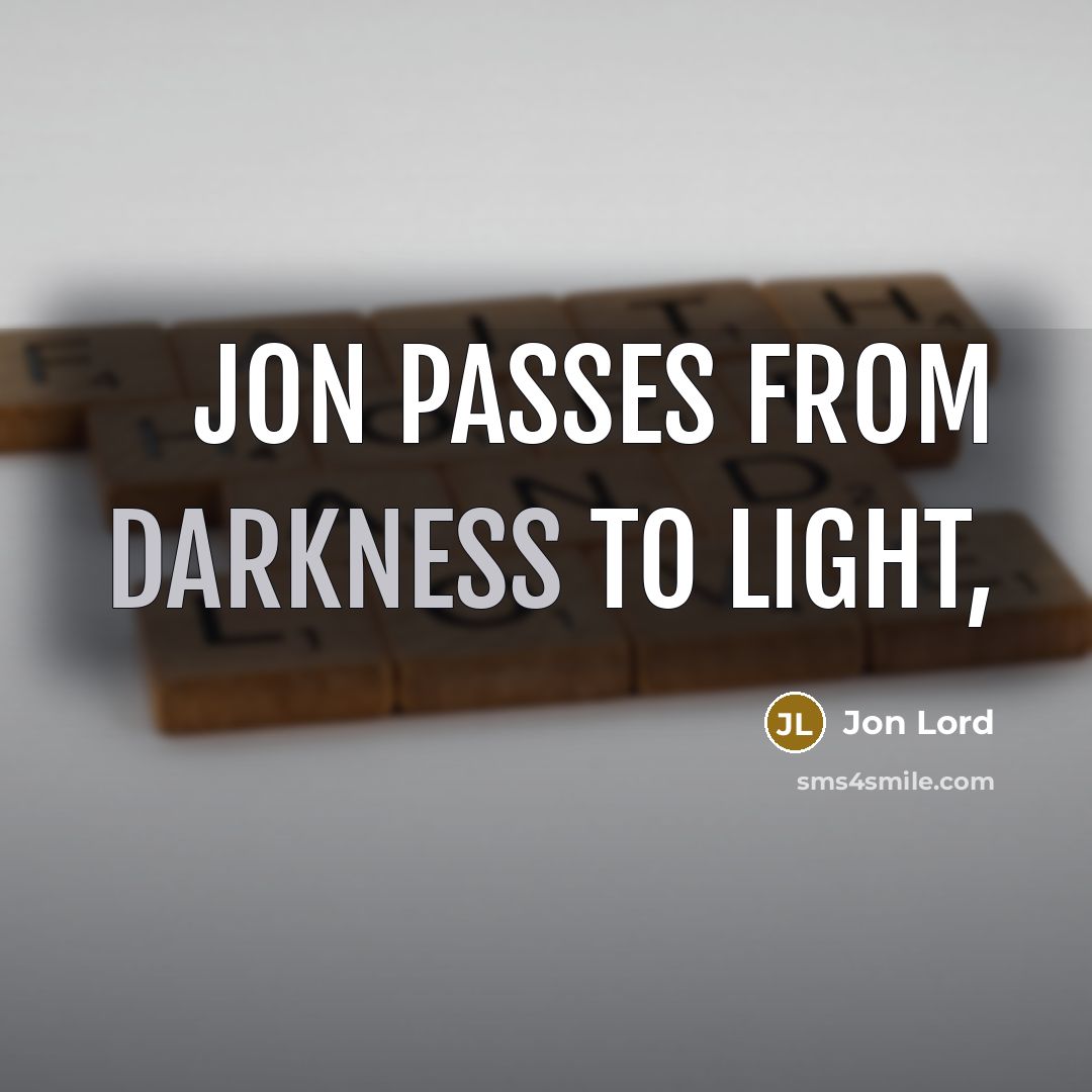 “Jon passes from Darkness to Light,” quote by Jon Lord