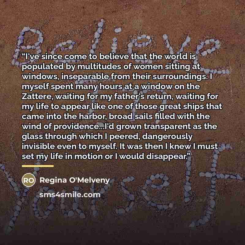 “I've since come to believe that the world is populated by multitudes of women sitting at windows, inseparable from their surroundings. I myself spent many hours at a window on the Zattere, waiting for my father's return, waiting for my life to appear like one of those great ships that came into…” quote by Regina O'Melveny