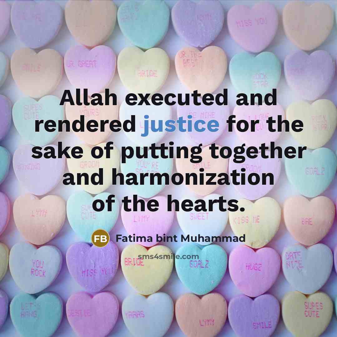 “Allah executed and rendered justice for the sake of putting together and harmonization of the hearts.” quote by Fatima bint Muhammad