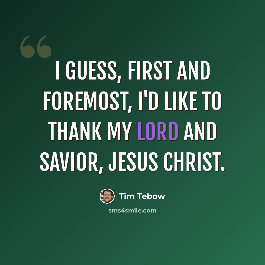“I guess, first and foremost, I'd like to thank my Lord and Savior, Jesus Christ.” quote by Tim Tebow