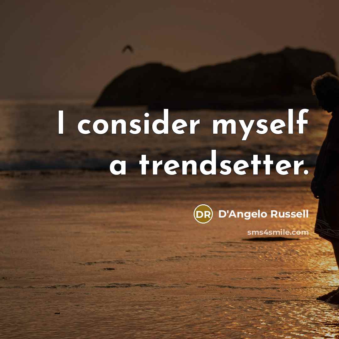 “I consider myself a trendsetter.” quote by D'Angelo Russell