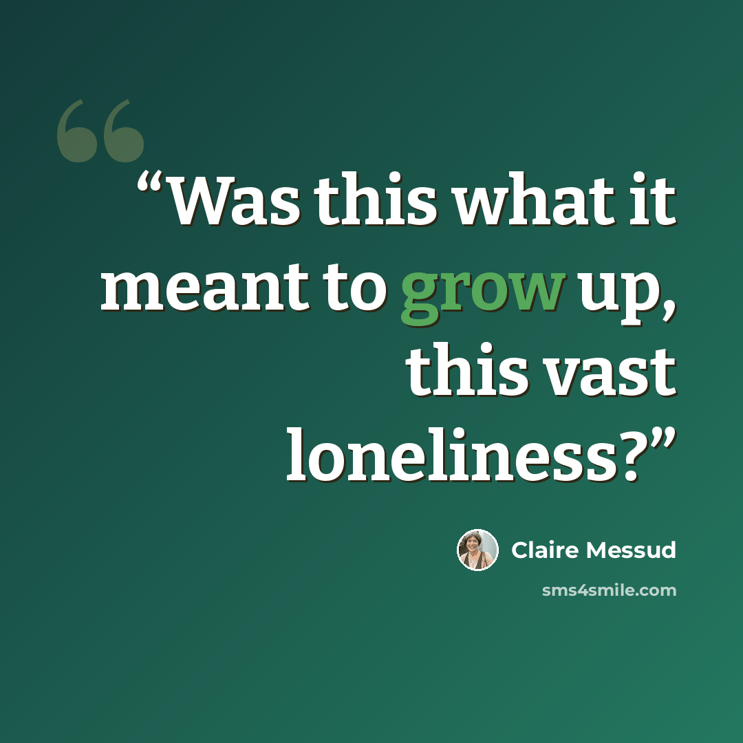 “Was this what it meant to grow up, this vast loneliness?” quote by Claire Messud