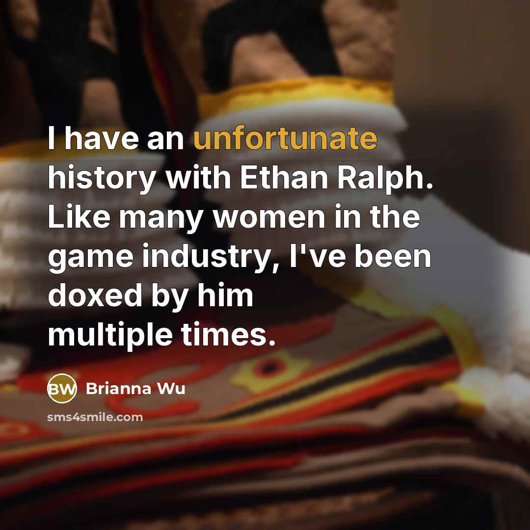 “I have an unfortunate history with Ethan Ralph. Like many women in the game industry, I've been doxed by him multiple times.” quote by Brianna Wu