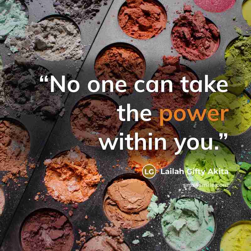 “No one can take the power within you.” quote by Lailah Gifty Akita