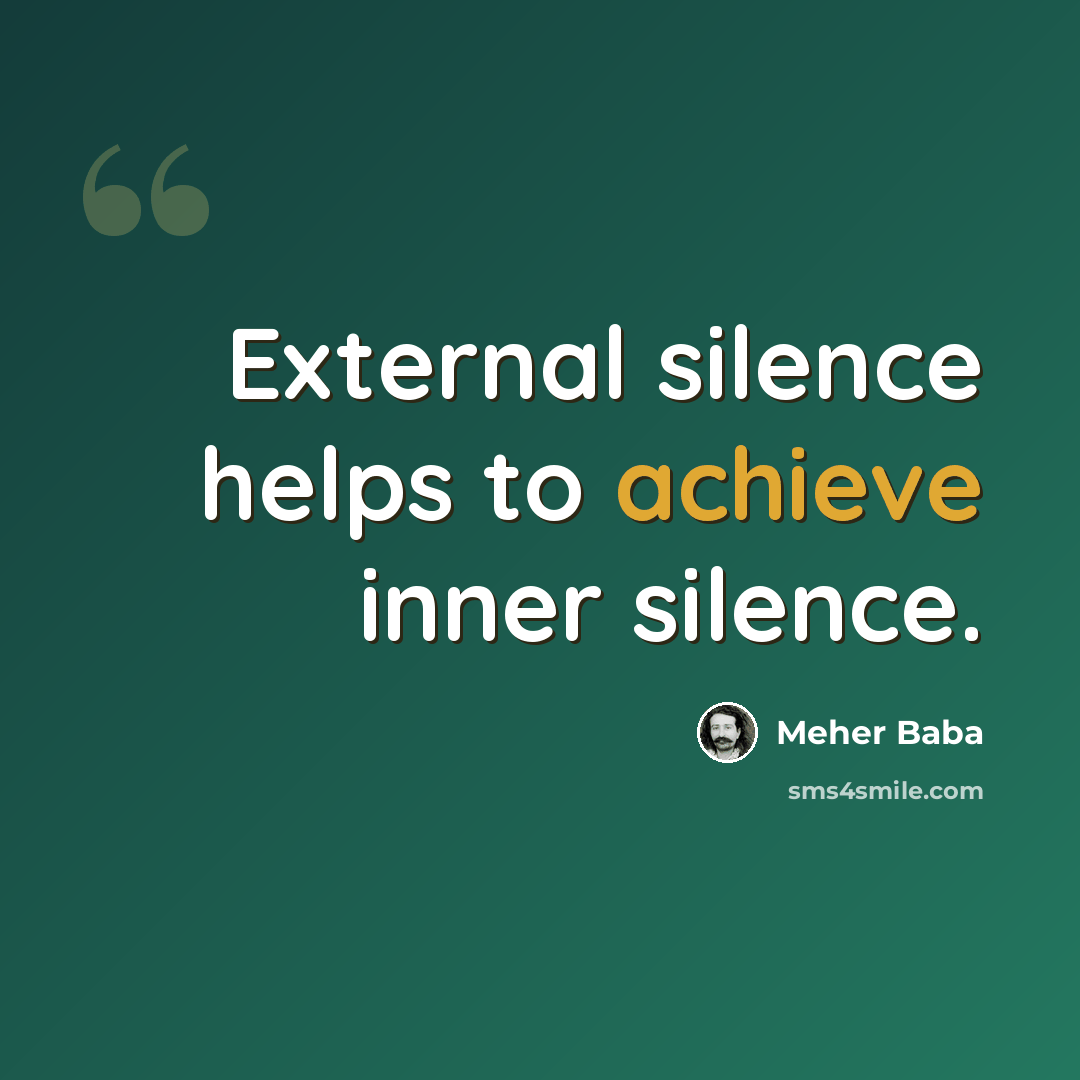 “External silence helps to achieve inner silence.” quote by Meher Baba