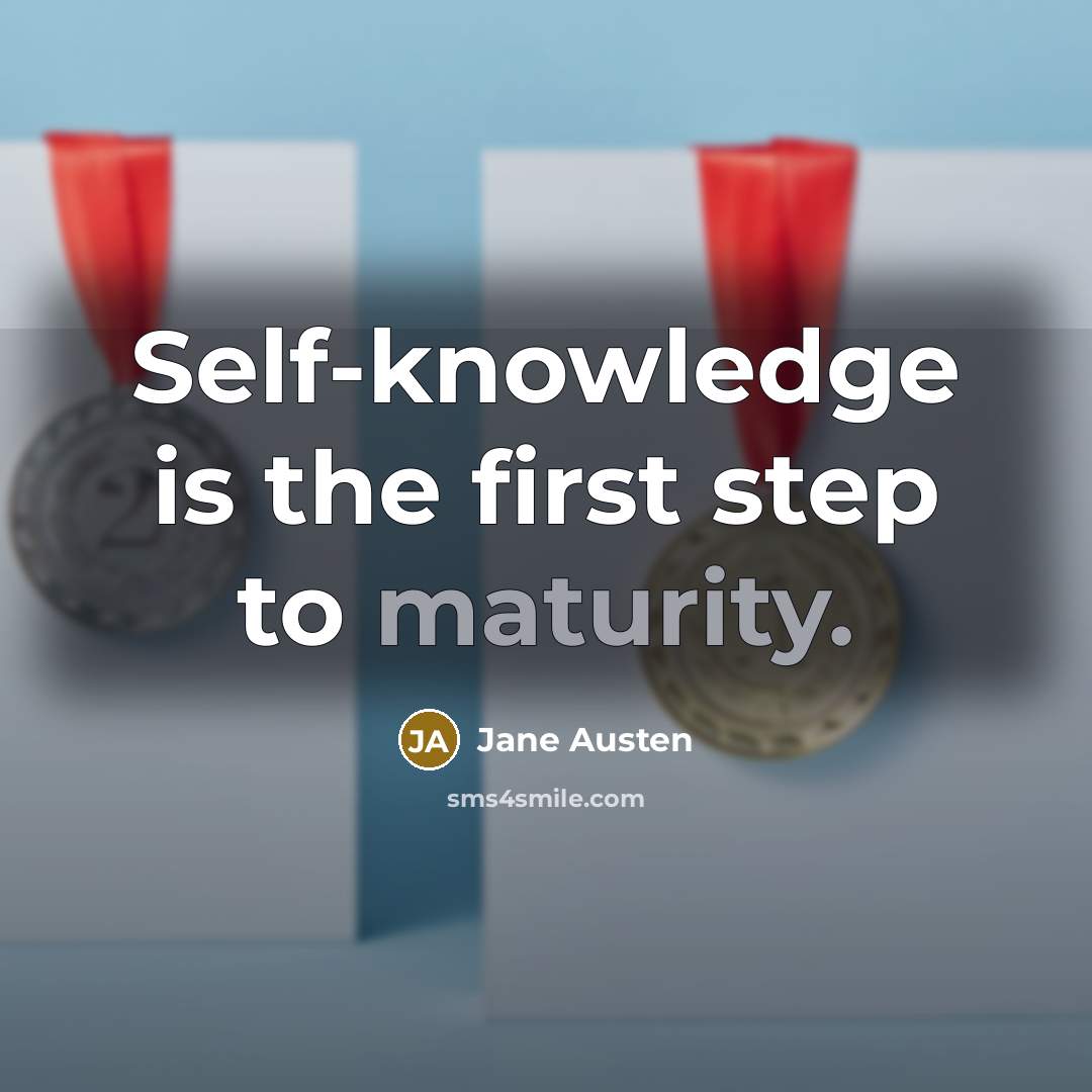 “Self-knowledge is the first step to maturity.” quote by Jane Austen