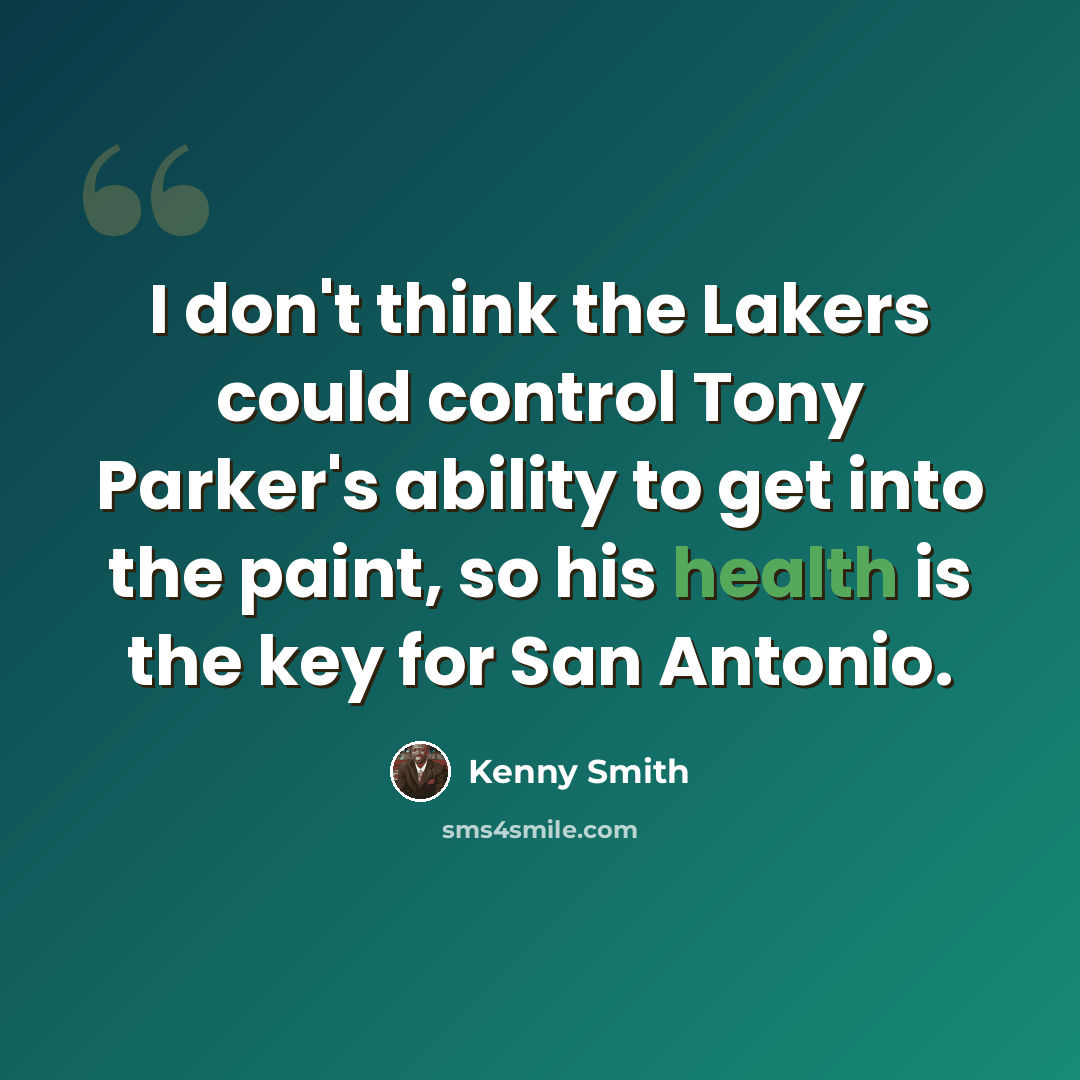 “I don't think the Lakers could control Tony Parker's ability to get into the paint, so his health is the key for San Antonio.” quote by Kenny Smith