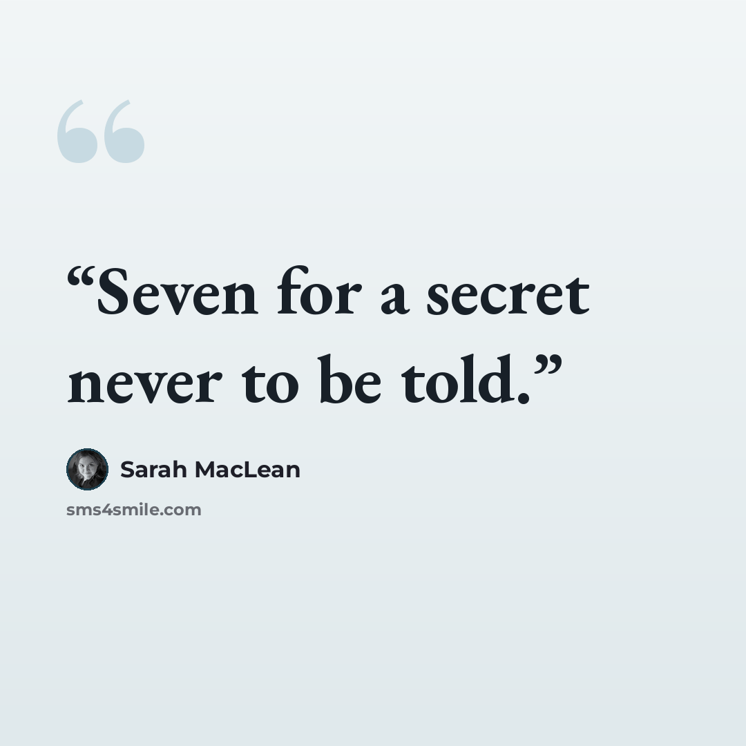 “Seven for a secret never to be told.” quote by Sarah MacLean