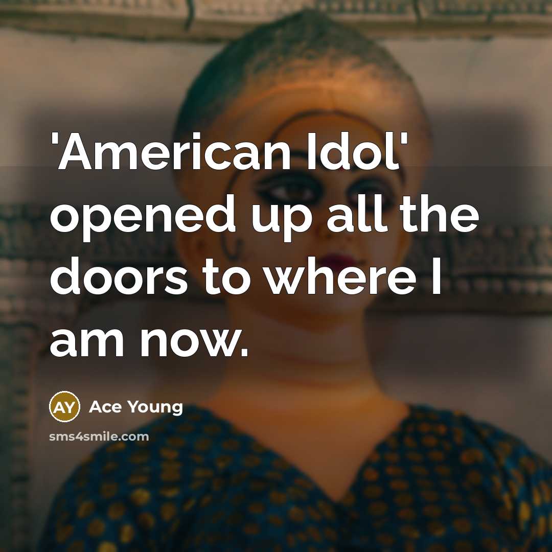 “'American Idol' opened up all the doors to where I am now.” quote by Ace Young