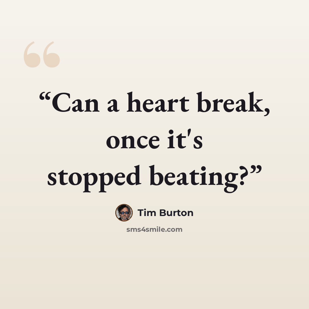 “Can a heart break, once it's stopped beating?” quote by Tim Burton