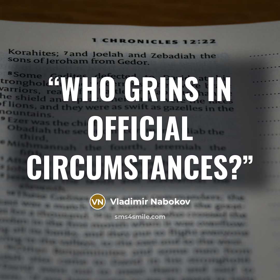 “Who grins in official circumstances?” quote by Vladimir Nabokov