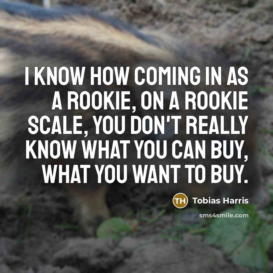 “I know how coming in as a rookie, on a rookie scale, you don't really know what you can buy, what you want to buy.” quote by Tobias Harris