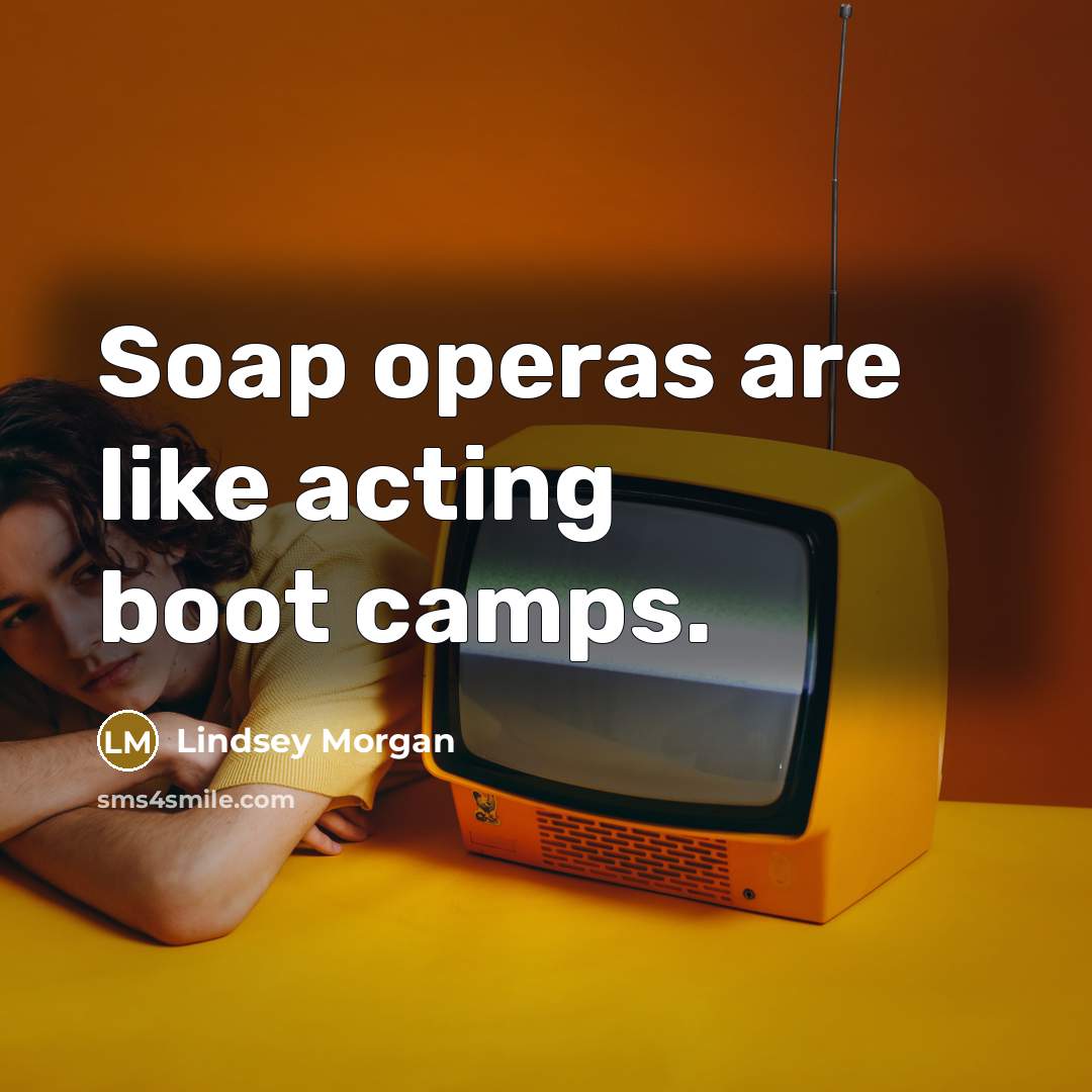 “Soap operas are like acting boot camps.” quote by Lindsey Morgan