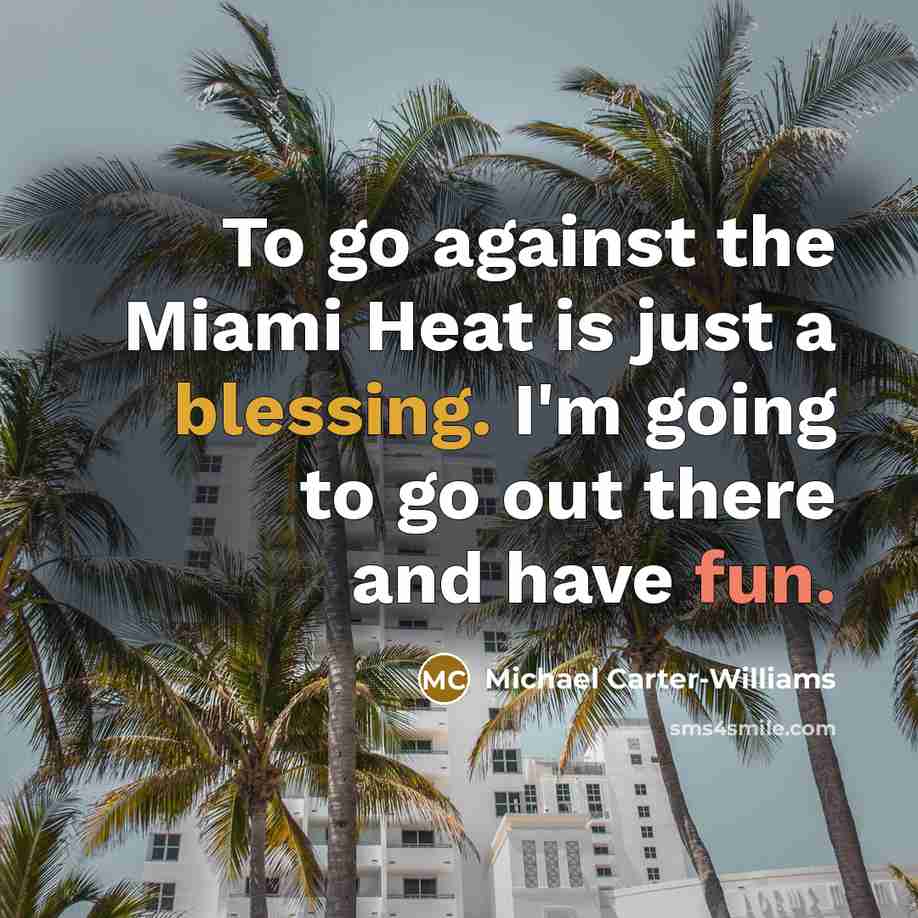“To go against the Miami Heat is just a blessing. I'm going to go out there and have fun.” quote by Michael Carter-Williams