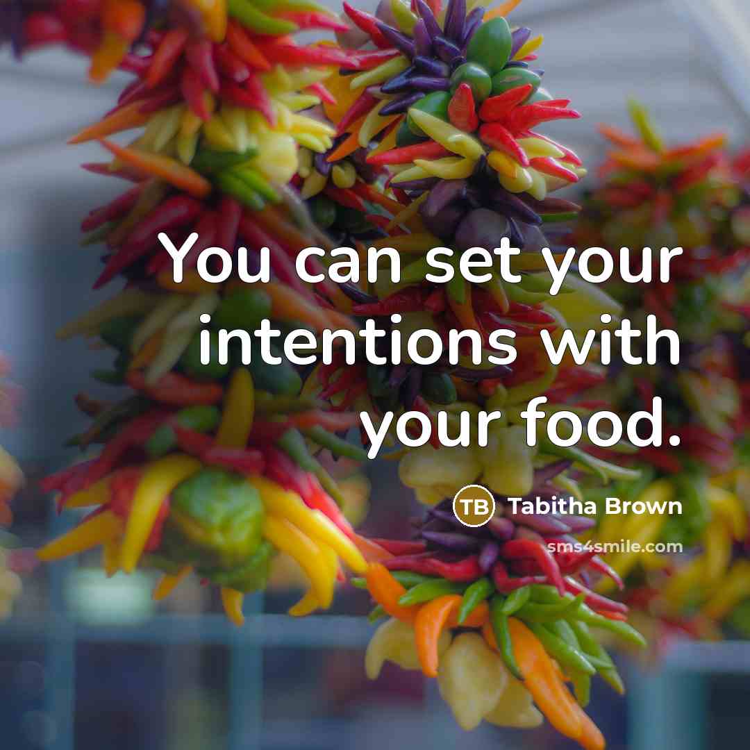“You can set your intentions with your food.” quote by Tabitha Brown