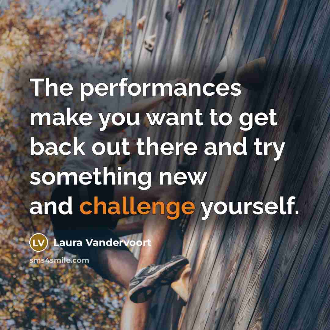 “The performances make you want to get back out there and try something new and challenge yourself.” quote by Laura Vandervoort