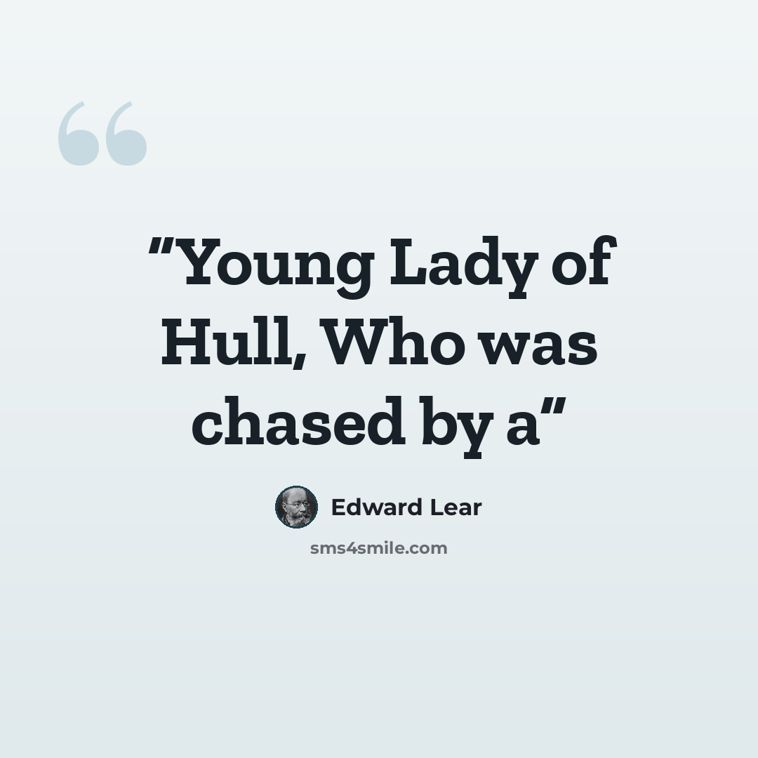 “Young Lady of Hull, Who was chased by a” quote by Edward Lear