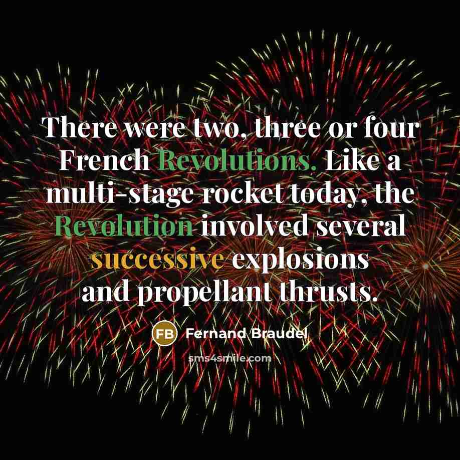 “There were two, three or four French Revolutions. Like a multi-stage rocket today, the Revolution involved several successive explosions and propellant thrusts.” quote by Fernand Braudel