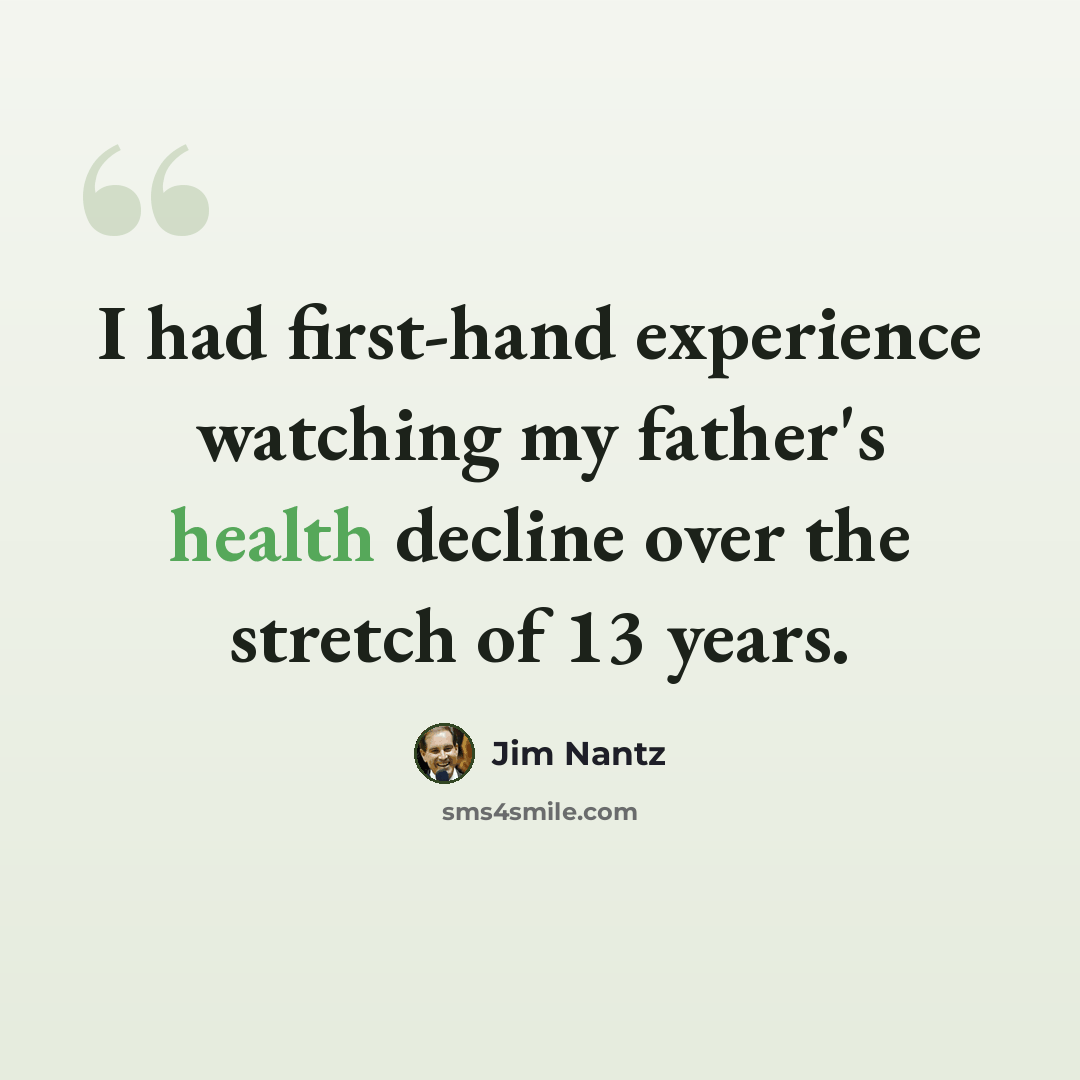 “I had first-hand experience watching my father's health decline over the stretch of 13 years.” quote by Jim Nantz