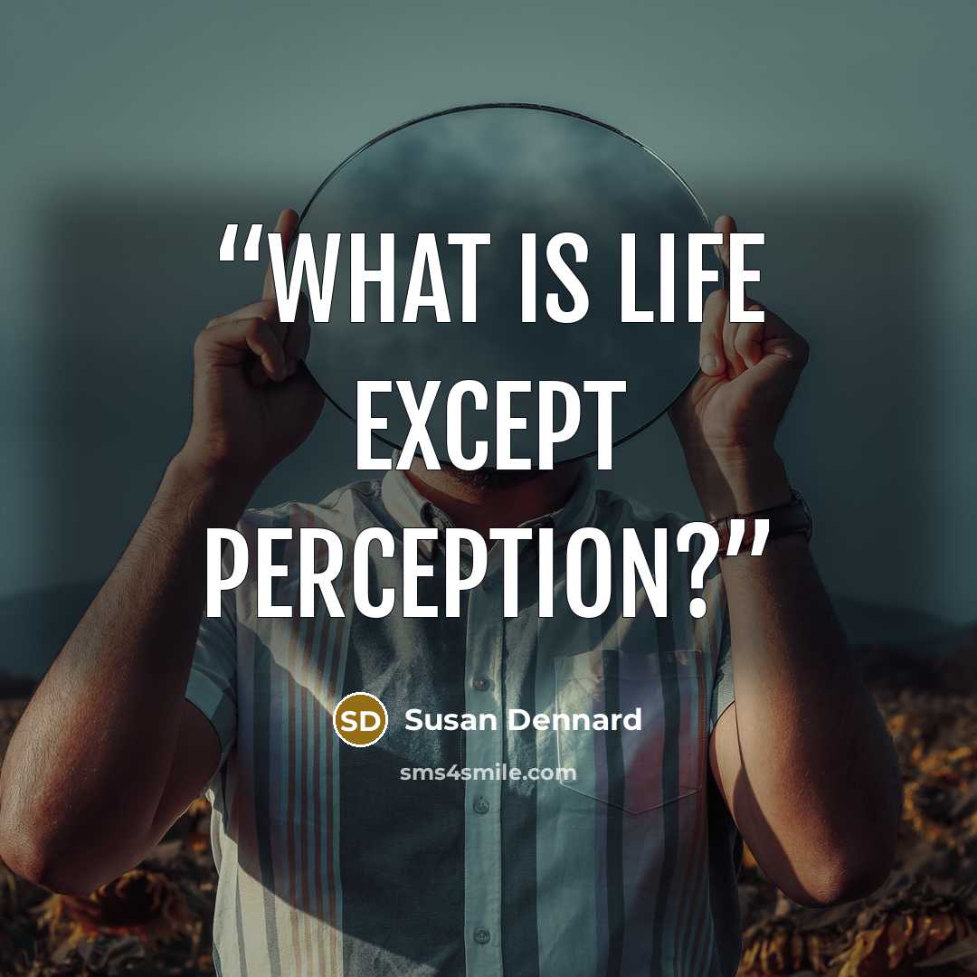 “What is life except perception?” quote by Susan Dennard