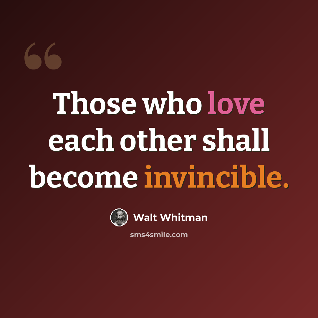 “Those who love each other shall become invincible.” quote by Walt Whitman