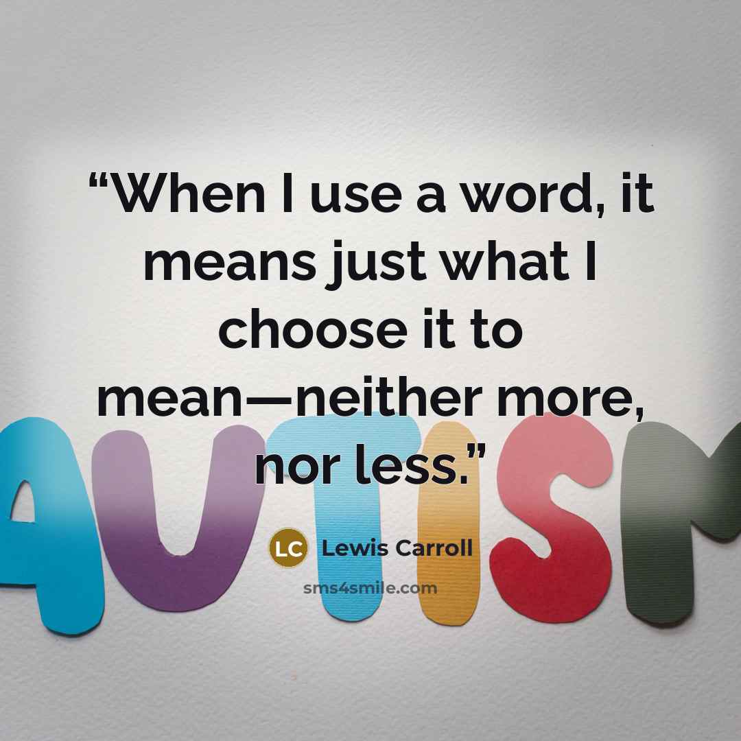 “When I use a word, it means just what I choose it to mean—neither more, nor less.” quote by Lewis Carroll